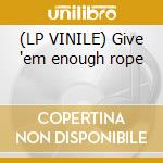 (LP VINILE) Give 'em enough rope lp vinile di The Clash