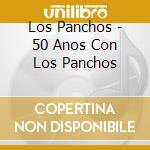 Los Panchos - 50 Anos Con Los Panchos cd
