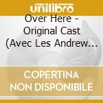 Over Here - Original Cast (Avec Les Andrew Sisters) cd