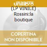 (LP VINILE) Rossini:la boutique cd