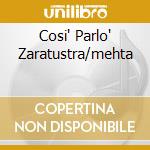 Cosi' Parlo' Zaratustra/mehta cd musicale di STRAUSS