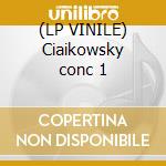 (LP VINILE) Ciaikowsky conc 1 lp vinile di Ciaikovsky