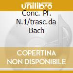Conc. Pf. N.1/trasc.da Bach cd