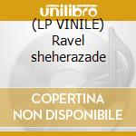 (LP VINILE) Ravel sheherazade cd