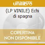 (LP VINILE) Echi di spagna cd