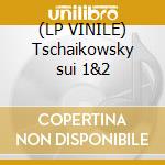 (LP VINILE) Tschaikowsky sui 1&2 cd