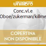 Conc.vl.e Oboe/zukerman/killme cd