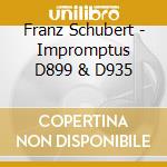 Franz Schubert - Impromptus D899 & D935 cd musicale di SCHUBERT