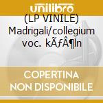 (LP VINILE) Madrigali/collegium voc. kÃƒÂ¶ln cd