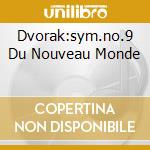 Dvorak:sym.no.9 Du Nouveau Monde cd