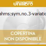 Brahms:sym.no.3-variation- cd musicale di Orch Szell/cleveland