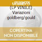 (LP VINILE) Variazioni goldberg/gould cd