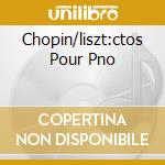 Chopin/liszt:ctos Pour Pno cd