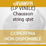 (LP VINILE) Chausson string qtet lp vinile di Chausson