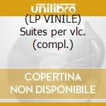 (LP VINILE) Suites per vlc. (compl.) cd
