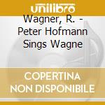 Wagner, R. - Peter Hofmann Sings Wagne cd