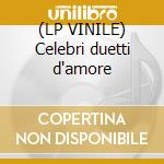 (LP VINILE) Celebri duetti d'amore cd