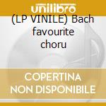 (LP VINILE) Bach favourite choru cd