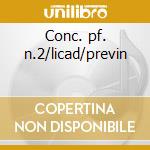 Conc. pf. n.2/licad/previn cd musicale di Chopin