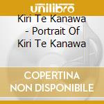 Kiri Te Kanawa - Portrait Of Kiri Te Kanawa cd