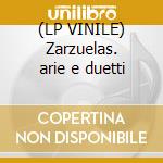 (LP VINILE) Zarzuelas. arie e duetti cd