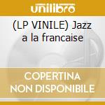 (LP VINILE) Jazz a la francaise cd
