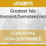 Greatest hits -entremont/bernstein/orman cd