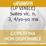 (LP VINILE) Suites vlc. n. 3, 4/yo-yo ma cd