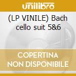 (LP VINILE) Bach cello suit 5&6 cd