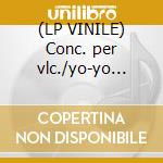 (LP VINILE) Conc. per vlc./yo-yo ma/previn cd