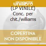 (LP VINILE) Conc. per chit./williams cd