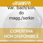 Var. bach/son. do magg./serkin cd
