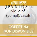 (LP VINILE) Son. vlc. e pf. (compl)/casals cd