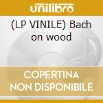 (LP VINILE) Bach on wood cd