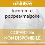 Incoron. di poppea/malgoire cd musicale di Monteverdi