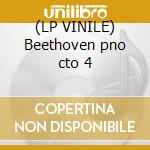 (LP VINILE) Beethoven pno cto 4 lp vinile di Beethoven