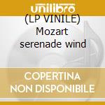 (LP VINILE) Mozart serenade wind lp vinile di Wolfgang Amadeus Mozart