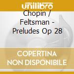 Chopin / Feltsman - Preludes Op 28 cd