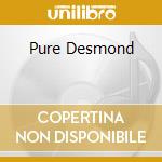 Pure Desmond cd musicale di Paul Desmond