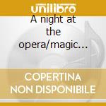 A night at the opera/magic fl. cd musicale di Rampal