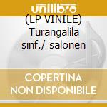 (LP VINILE) Turangalila sinf./ salonen cd