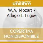 W.A. Mozart - Adagio E Fugue cd