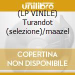 (LP VINILE) Turandot (selezione)/maazel cd