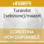 Turandot (selezione)/maazel cd musicale di PUCCINI