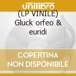 (LP VINILE) Gluck orfeo & euridi lp vinile di Gluck