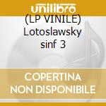 (LP VINILE) Lotoslawsky sinf 3 cd