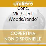 Conc. Vlc./silent Woods/rondo' cd musicale di DVORAK