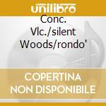 Conc. Vlc./silent Woods/rondo' cd