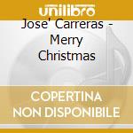 Jose' Carreras - Merry Christmas cd musicale di CARRERAS