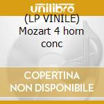 (LP VINILE) Mozart 4 horn conc lp vinile di Wolfgang Amadeus Mozart